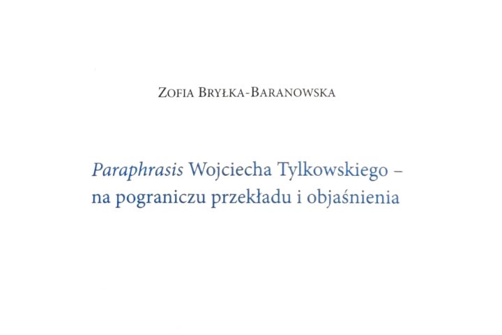 Paraphrasis Wojciecha Tylkowskiego – na pograniczu przekładu i objaśnienia